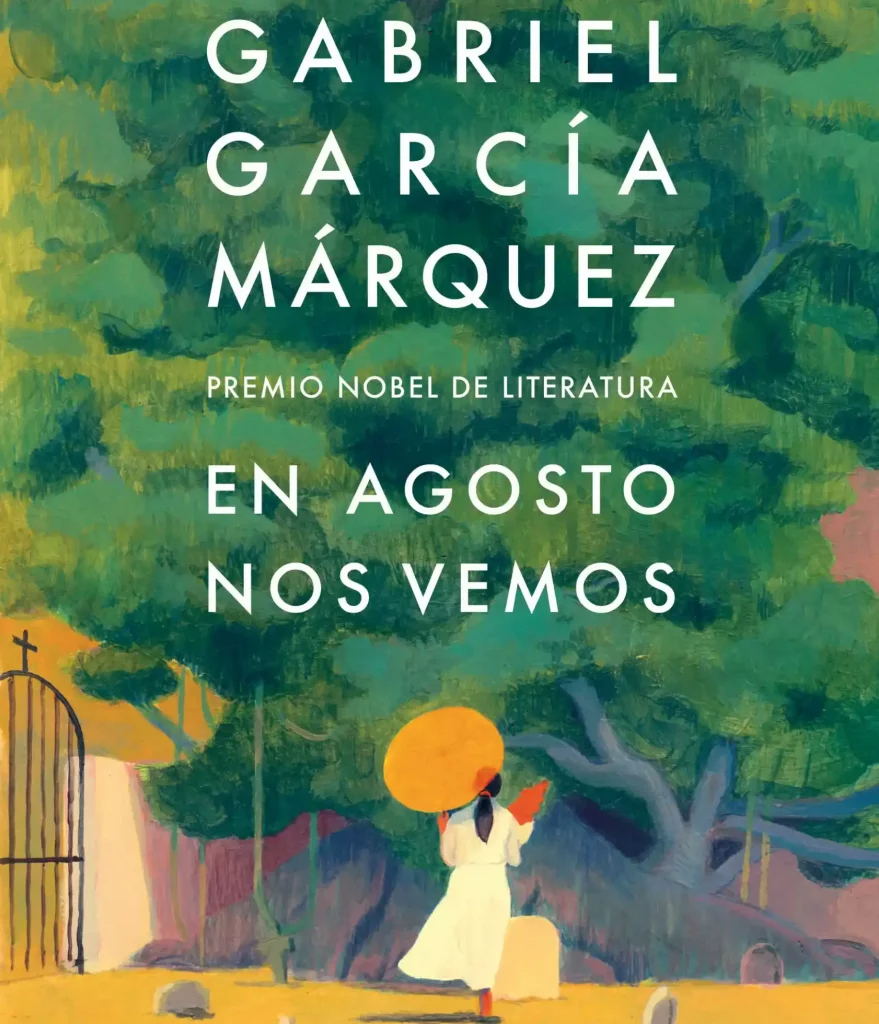 ‘En agosto nos vemos’, la novela póstuma de García Márquez será publicada en marzo